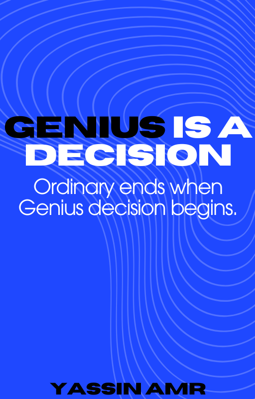 Genius is a Decision