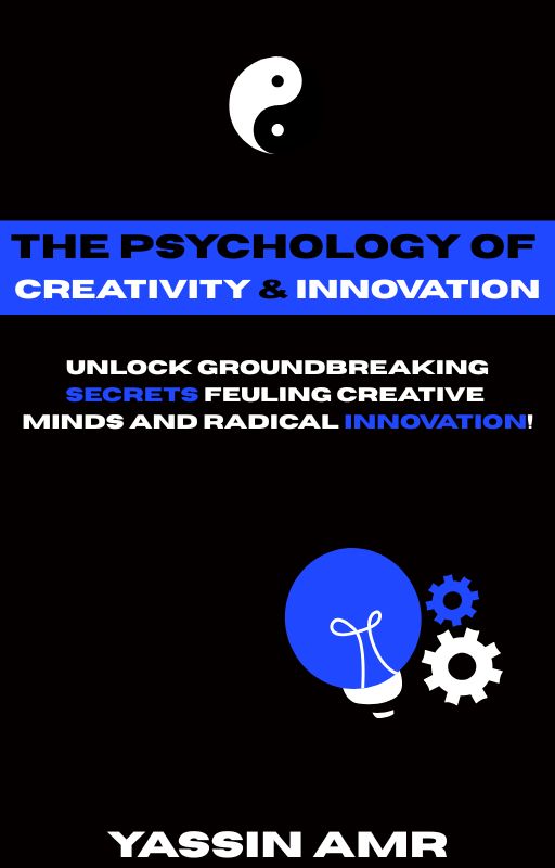 The Psychology of Creativity & innovation