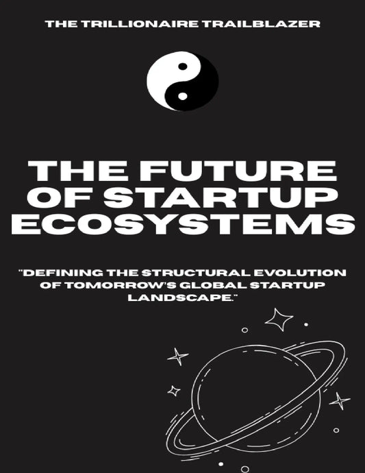 THE FUTURE OF STARTUP ECOSYSTEMS